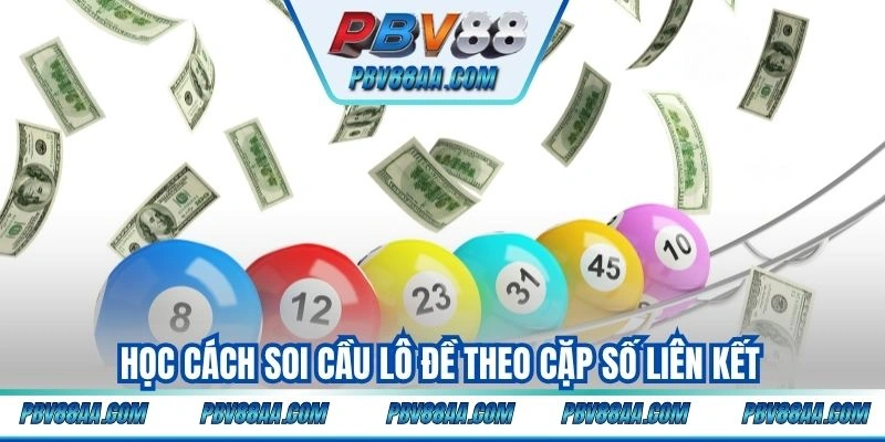 Học cách soi cầu lô đề theo cặp số liên kết