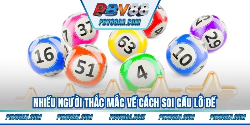 Nhiều người thắc mắc về cách soi cầu lô đề