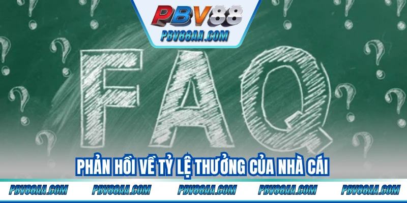 Phản hồi về tỷ lệ thưởng của nhà cái