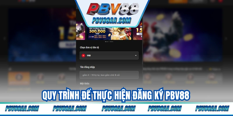 Quy trình để thực hiện đăng ký PBV88