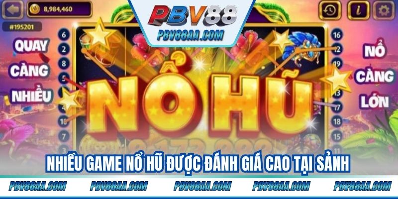 Nhiều game nổ hũ được đánh giá cao tại sảnh