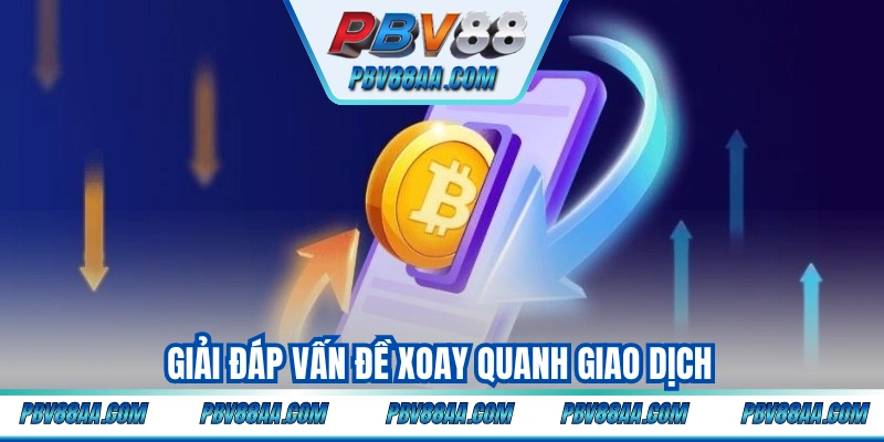 Giải đáp vấn đề xoay quanh giao dịch