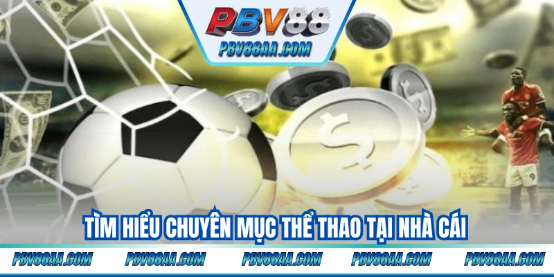 Tìm hiểu chuyên mục thể thao tại nhà cái